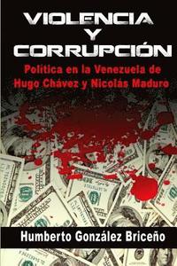 bokomslag Violencia y Corrupción: La política en la Venezuela de Hugo Chávez y Nicolás Maduro