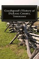 bokomslag Goodspeed's History of Dickson County, Tennessee