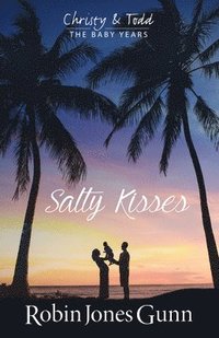 bokomslag Salty Kisses Christy & Todd the Baby Years Book 2