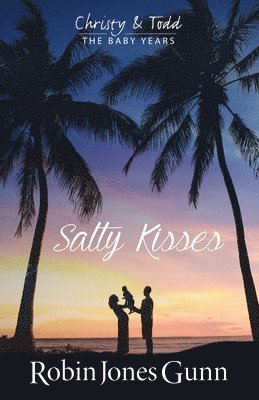 Salty Kisses Christy & Todd the Baby Years Book 2 1