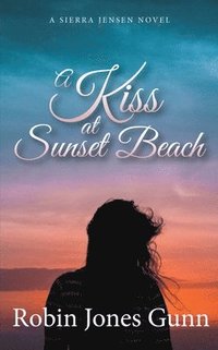 bokomslag A Kiss at Sunset Beach: A Sierra Jensen Novel