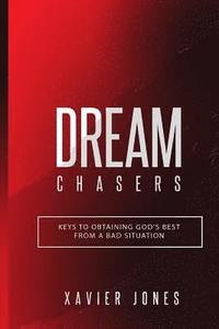 bokomslag Dream Chasers: Keys to Obtaining God's Best from a Bad Situation