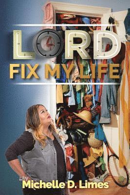 Michelle D. Limes - Lord Fix My Life, Häftad