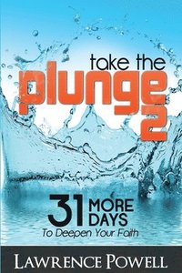 bokomslag Take The Plunge 2: 31 More Days to Deepen Your Faith