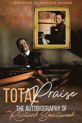 bokomslag Total Praise - the Autobiography of Richard Smallwood