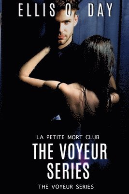 Ellis O. Day - The Voyeur Series: La Petite Morte Club, Häftad