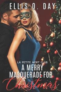 bokomslag A Merry Masquerade For Christmas: A hot, contemporary, second chance, holiday romance