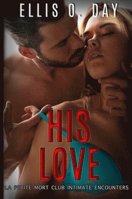 Teragram Author Services, Ellis O. Day - His Love, Häftad