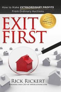 bokomslag Exit First: How to Make Extraordinary Profits From Ordinary Auctions