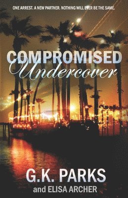 Elisa Archer, G K Parks, G. K. Parks, G.K. Parks - Compromised Undercover, Häftad