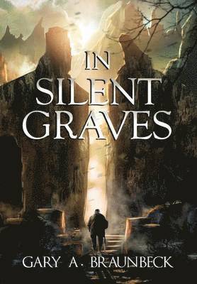 Gary A Braunbeck - In Silent Graves, Inbunden