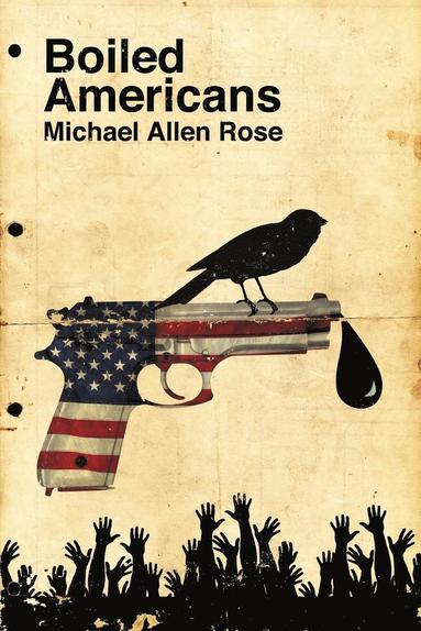 Michael Allen Rose - Boiled Americans, Häftad