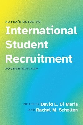 NAFSA's Guide to International Student Recruitment, Fourth Edition