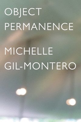 Michelle Gil-Montero, Michelle, Gil-Montero - Object Permanence, Häftad