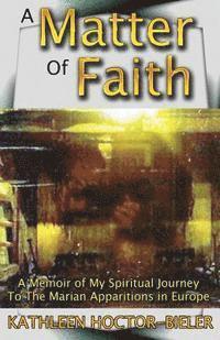 Jennifer Fitzgerald - A Matter of Faith: A Memoir of my Spiritual Journey to the Marian Apparitions in Europe, Häftad