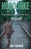 bokomslag Hobo Jake: The Ghost of the NEW Zoo