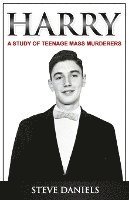 Steve Daniels - Harry: A Study of Teenage Mass Murderers, Häftad