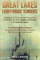 bokomslag Great Lakes Lighthouse Tenders: A History of the Boats and Crews That Served in the U.S. Lighthouse Service on the Great Lakes