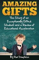 bokomslag Amazing Gifts: The Story of an Exceptionally Gifted Student and a Review of Educational Acceleration