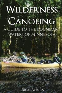 bokomslag Wilderness Canoeing: A Guide to the Boundary Waters of Minnesota
