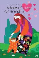 Book of Love for Grandma: A Greeting Book from Your Grandson 1