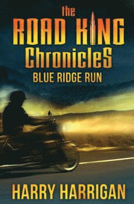 The Road King Chronicles: Blue Ridge Run 1