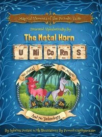 bokomslag Magical Elements of the Periodic Table Presented Alphabetically By The Metal Horn Unicorns