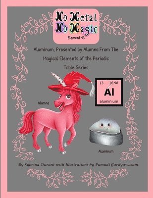 Aluminum, Presented By Alumna from the Magical Elements of the Periodic Table Series