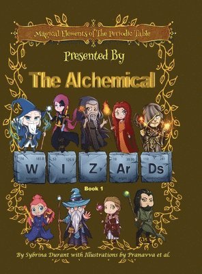 Sybrina Durant - Magical Elements of the Periodic Table Presented By The Alchemical Wizards - Book 1, Inbunden