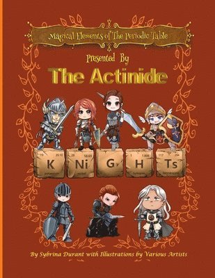 Magical Elements of the Periodic Table Presented By The Actinide Knights