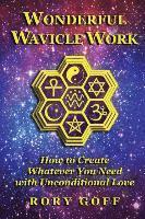 bokomslag Wonderful Wavicle Work: How to Create Whatever You Need With Unconditional Love