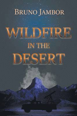 Bruno Jambor - Wildfire in The Desert, Häftad