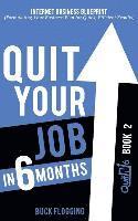 bokomslag Quit Your Job in 6 Months: Book 2: Internet Business Blueprint (Formulating Your Business Plan for Quick, Efficient Results)