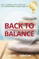 bokomslag Back to Balance: Crack Your Mind, Body, Spirit Code to Transform Your Health