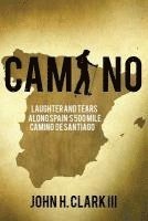 bokomslag Camino: Laughter and Tears along Spain's 500-mile Camino De Santiago
