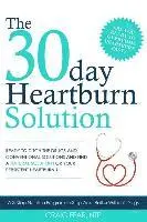 Craig Fear - The 30 Day Heartburn Solution: A 3-Step Nutrition Program to Stop Acid Reflux Without Drugs, Häftad. Tillgänglighet: Lägg i varukorg