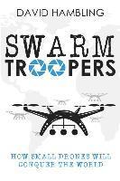 bokomslag Swarm Troopers: How small drones will conquer the world