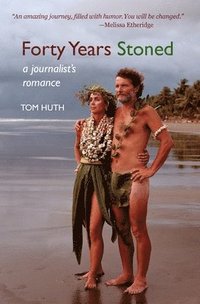 bokomslag Forty Years Stoned: A Journalist's Romance