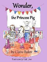 bokomslag Wonder, the Princess Pig