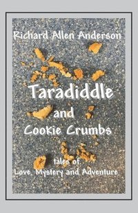 bokomslag Taradiddle and Cookie Crumbs: Tales of Love, Mystery and Adventure