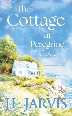 bokomslag The Cottage at Peregrine Cove: A Sweet Second Chance Romance