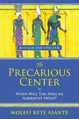 bokomslag Precarious Center, or When Will the African Narrative Hold?