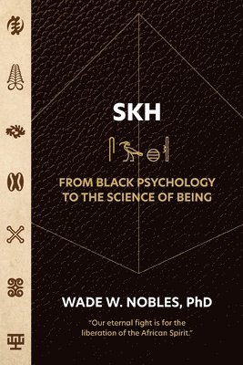 SKH, From Black Psychology to the Science of Being 1