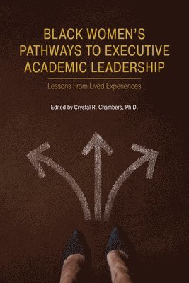 Crystal R Chambers - Black Women's Pathways to Executive Academic Leadership, Häftad