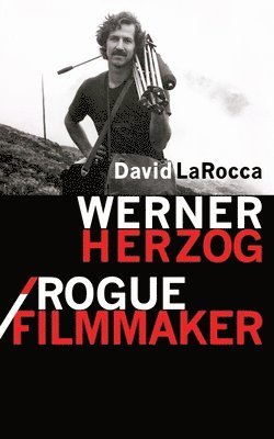 David Larocca - Werner Herzog / Rogue Filmmaker, Häftad
