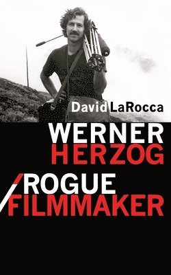 bokomslag Werner Herzog / Rogue Filmmaker