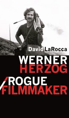 David Larocca - Werner Herzog / Rogue Filmmaker, Inbunden