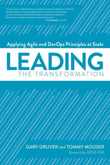 Gary Gruver, Tommy Mouser - Leading the Transformation, Häftad