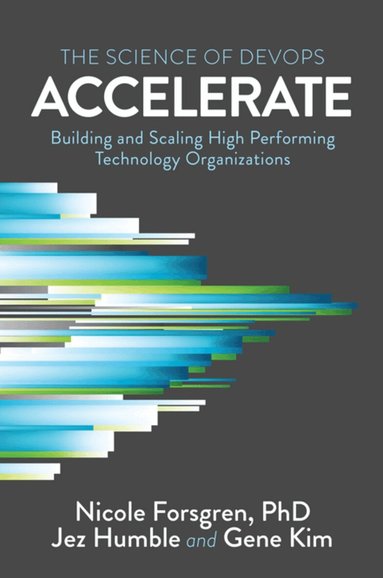 Nicole Forsgren, PhD, Jez Humble, Gene Kim - Accelerate, Häftad