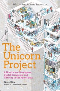 bokomslag The Unicorn Project: A Novel about Developers, Digital Disruption, and Thriving in the Age of Data